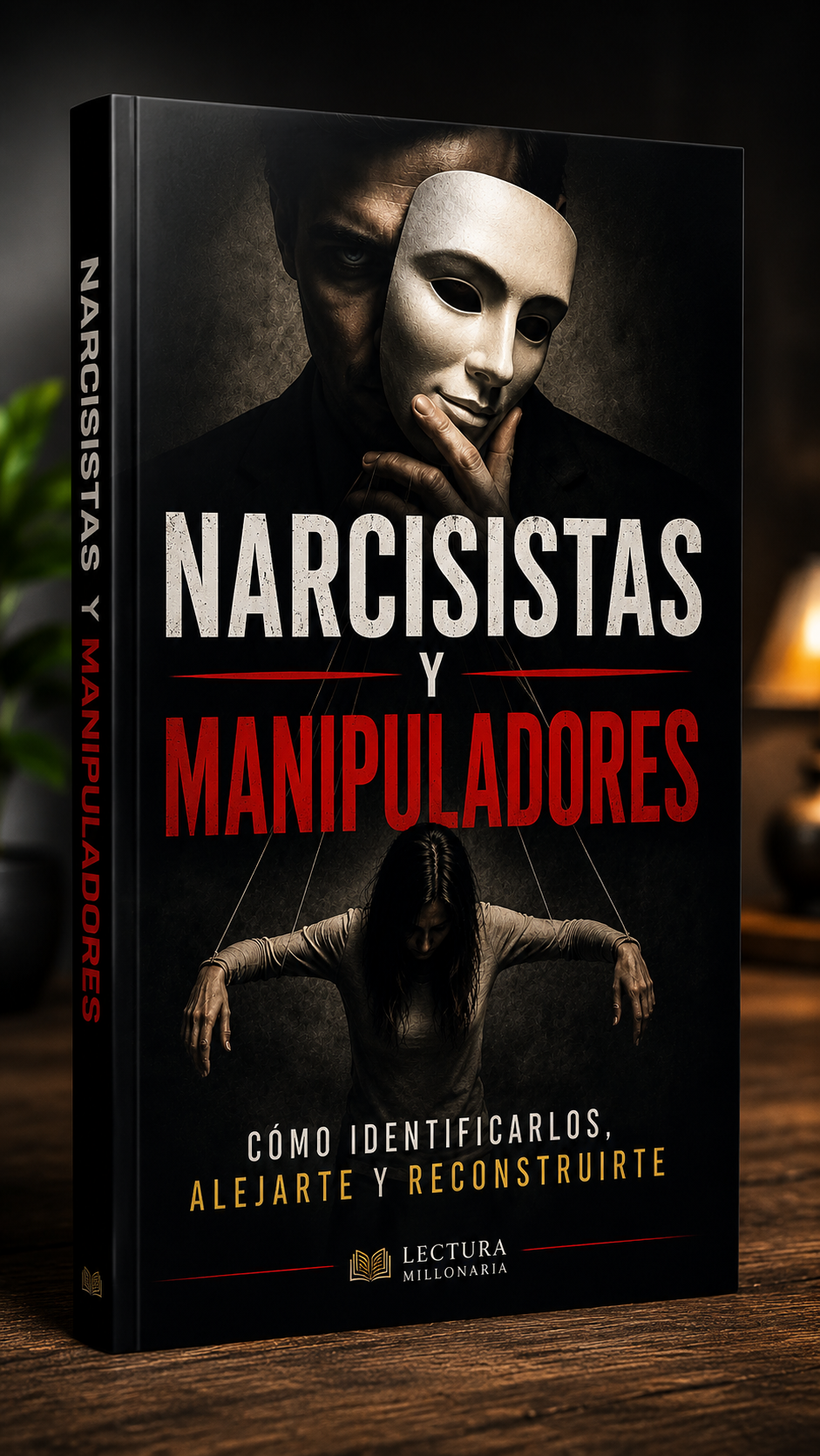 Narcisistas y Manipuladores: Cómo Identificarlos, Alejarte y Reconstruirte
