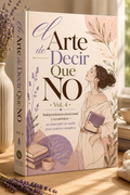 EL ARTE DE DECIR QUE NO - VOL4 " Independencia emocional y económica"