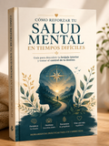Cómo Reforzar tu Salud Mental en Tiempos Difíciles